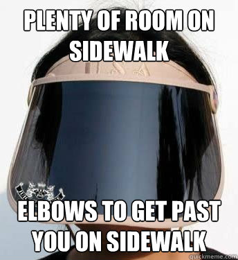 Plenty of room on sidewalk Elbows to get past you on sidewalk  All Knowing Ajumma