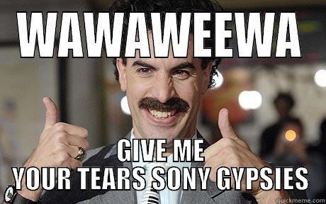 WAWAWEEWA GIVE ME YOUR TEARS SONY GYPSIES Misc