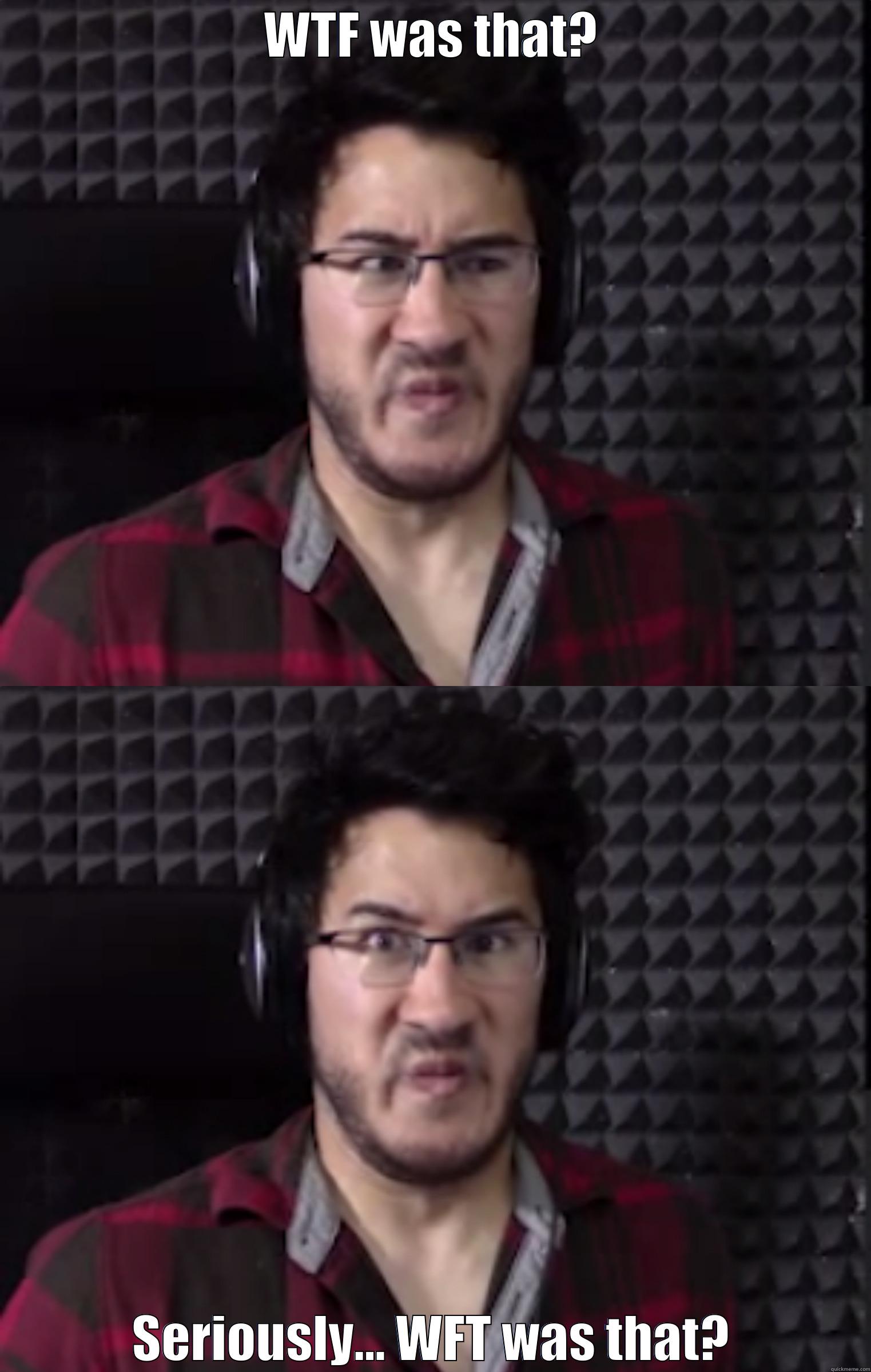 Markiplier WTF - WTF WAS THAT? SERIOUSLY... WFT WAS THAT? Misc