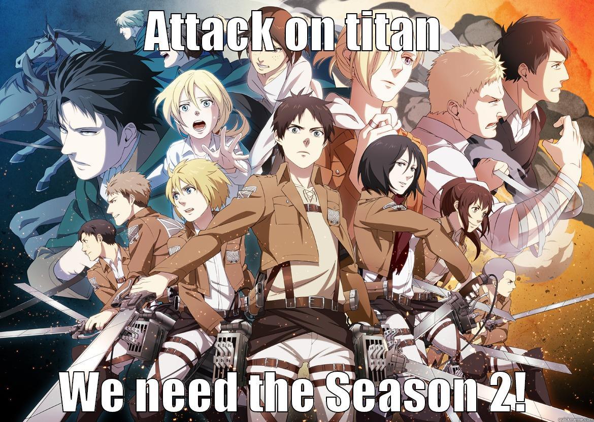 Season 2 - ATTACK ON TITAN WE NEED THE SEASON 2! Misc