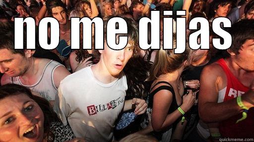 NO ME DIJAS  Sudden Clarity Clarence