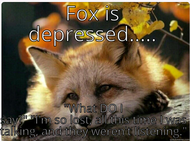 identity crisis - FOX IS DEPRESSED..... 