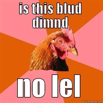 IS THIS BLUD DIMND NO LEL Anti-Joke Chicken