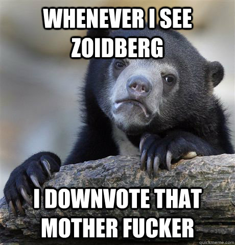 whenever i see zoidberg i downvote that mother fucker  Confession Bear