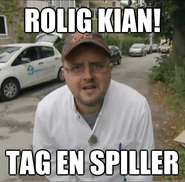 Rolig kian! Tag en spiller  Kian rolig