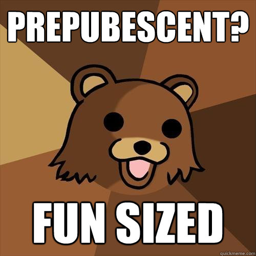 prepubescent? fun sized  Pedobear