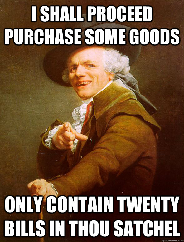 I shall proceed purchase some goods Only contain twenty bills in thou satchel  Joseph Ducreux