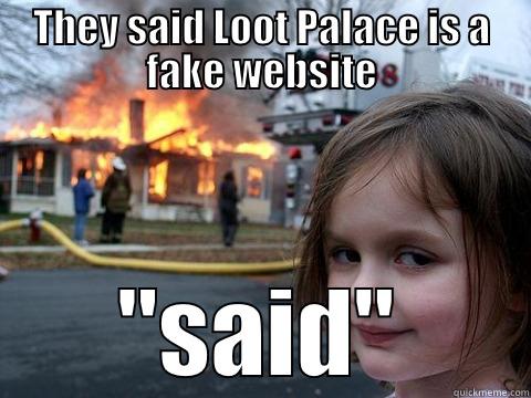 THEY SAID LOOT PALACE IS A FAKE WEBSITE ''SAID'' Misc