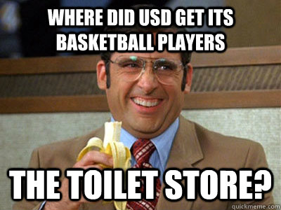 Where did usd get its basketball players the toilet store?  Brick Tamland