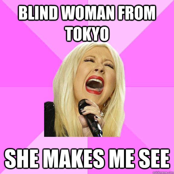 Blind woman from tokyo she makes me see  Wrong Lyrics Christina