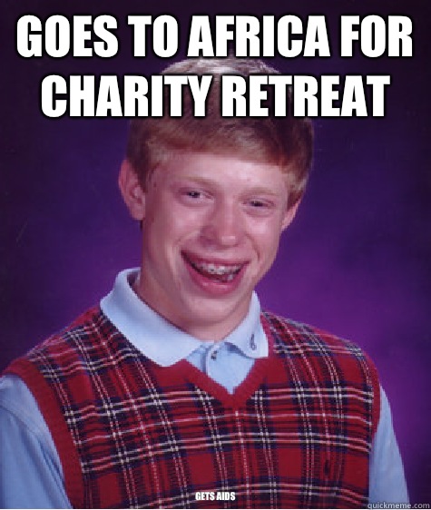 Goes to Africa for charity Retreat Gets AIDS   