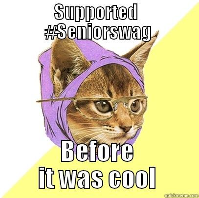 SUPPORTED  #SENIORSWAG BEFORE IT WAS COOL Hipster Kitty