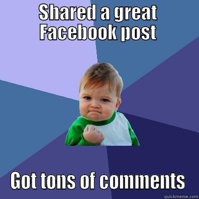 SHARED A GREAT FACEBOOK POST GOT TONS OF COMMENTS Success Kid