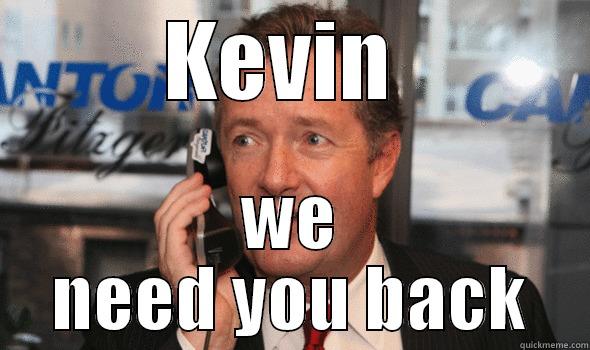 LOL HAHA - KEVIN  WE NEED YOU BACK Misc