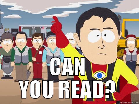 Can You Not Read? -  CAN YOU READ? Captain Hindsight