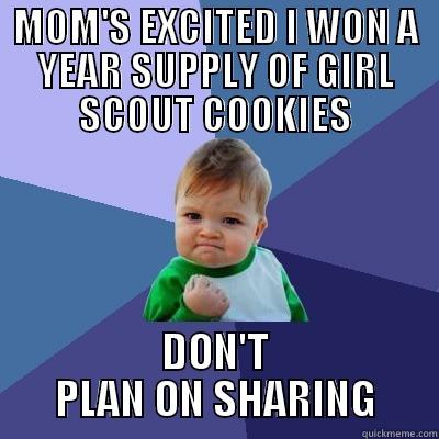 MOM'S EXCITED I WON A YEAR SUPPLY OF GIRL SCOUT COOKIES DON'T PLAN ON SHARING Success Kid