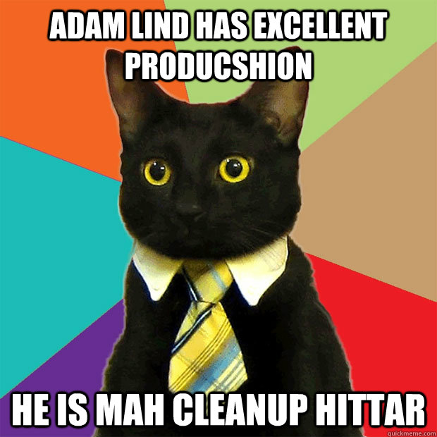 adam lind has excellent producshion he is mah cleanup hittar  Business Cat