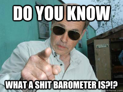 do you know what a shit barometer is?!? - do you know what a shit barometer is?!?  Misc