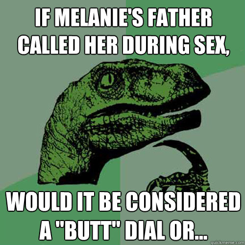If melanie's father called her during sex, would it be considered a 