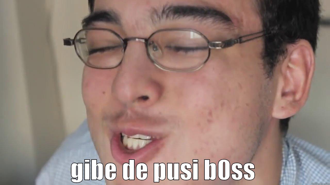  GIBE DE PUSI B0SS Misc