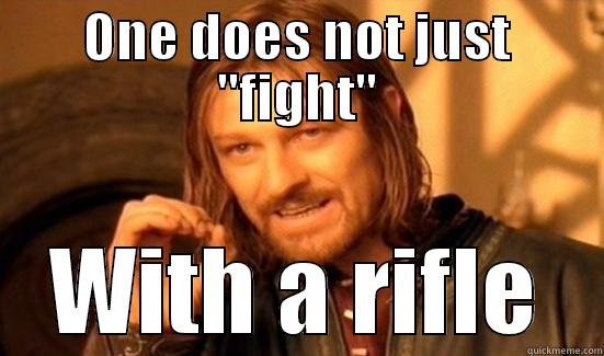 fighting rifle - ONE DOES NOT JUST 