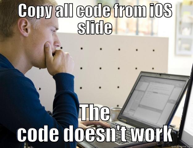 COPY ALL CODE FROM IOS SLIDE THE CODE DOESN'T WORK Programmer