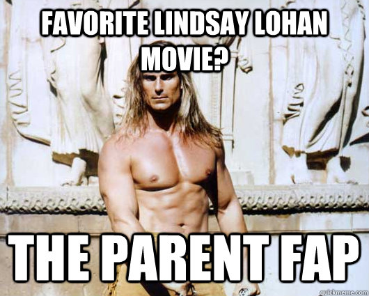 Favorite lindsay lohan movie? The Parent fap  