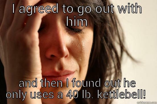 Crossfit Chicks - I AGREED TO GO OUT WITH HIM AND THEN I FOUND OUT HE ONLY USES A 40 LB. KETTLEBELL!  First World Problems