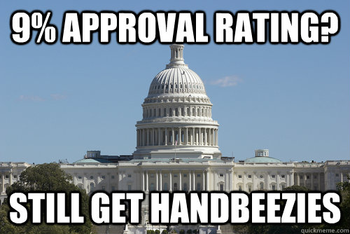 9% Approval Rating? Still Get Handbeezies - 9% Approval Rating? Still Get Handbeezies  Scumbag Congress