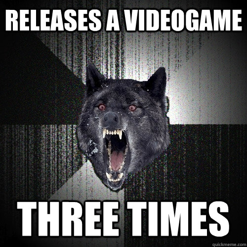 Releases a videogame three times - Releases a videogame three times  Insanity Wolf