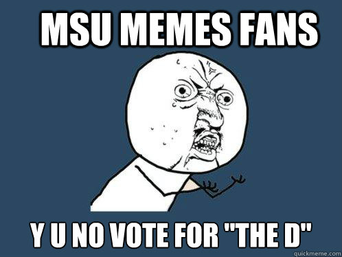 msu memes fans y u no vote for 