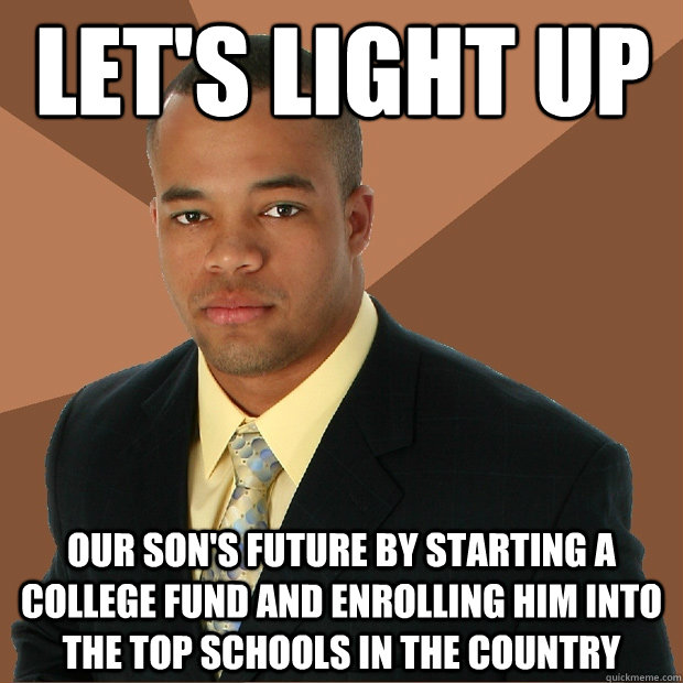 Let's light up  our son's future by starting a college fund and enrolling him into the top schools in the country - Let's light up  our son's future by starting a college fund and enrolling him into the top schools in the country  Successful Black Man