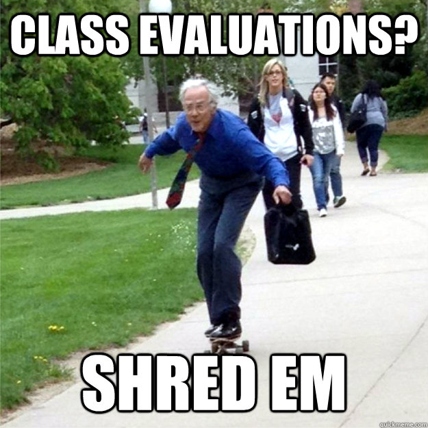 class evaluations? shred em - class evaluations? shred em  Skating Prof