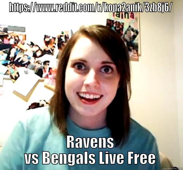 HTTPS://WWW.REDDIT.COM/R/KOPA2ANIK/3ZB8J6/ RAVENS VS BENGALS LIVE FREE Overly Attached Girlfriend