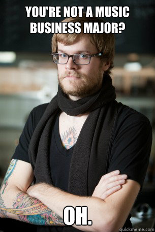 you're not a music business major? oh.  Hipster Barista