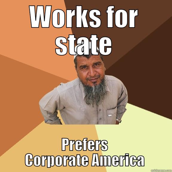 work for state - WORKS FOR STATE PREFERS CORPORATE AMERICA Ordinary Muslim Man