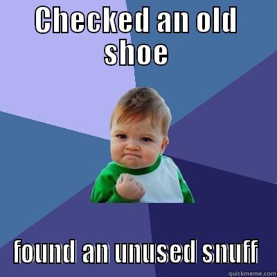 CHECKED AN OLD SHOE FOUND AN UNUSED SNUFF Success Kid