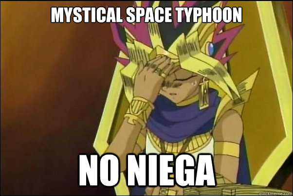 MYSTICAL SPACE TYPHOON NO NIEGA  Yugioh Meme