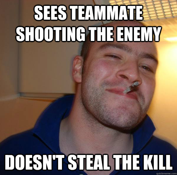 Sees teammate shooting the enemy doesn't steal the kill   - Sees teammate shooting the enemy doesn't steal the kill    Misc