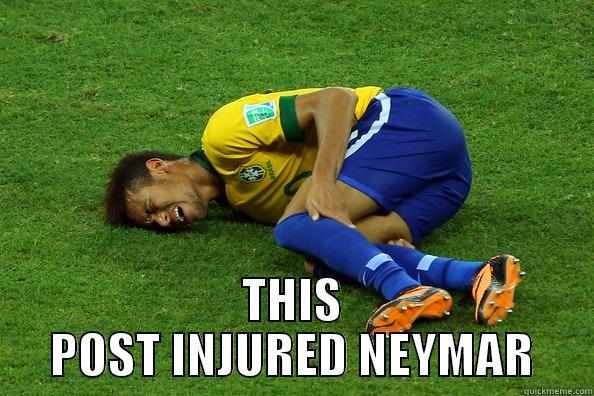 Poor Neymar -  THIS POST INJURED NEYMAR Misc