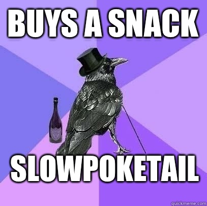 Buys a snack Slowpoketail - Buys a snack Slowpoketail  Rich Raven