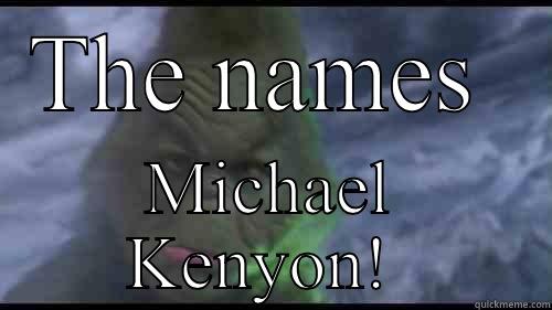 THE NAMES  MICHAEL KENYON!  Misc