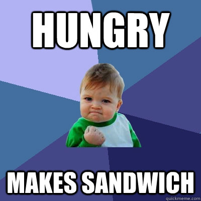 hungry makes sandwich  Success Kid