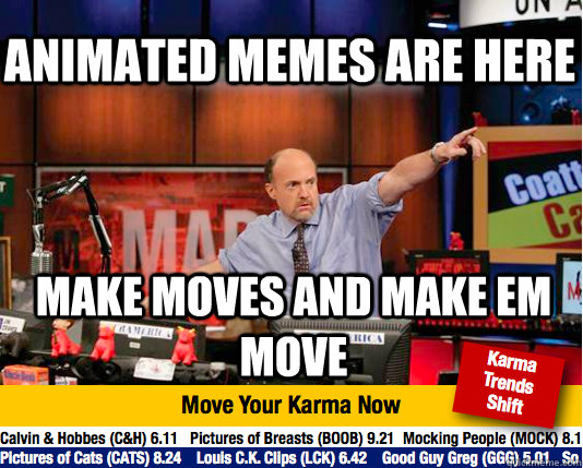 Animated memes are here make moves and make em move  Mad Karma with Jim Cramer