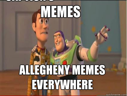 Memes Allegheny memes everywhere Caption 3 goes here  woody and buzz