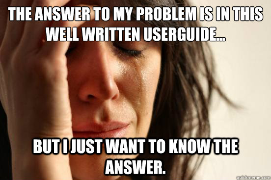 The answer to my problem is in this well written userguide... but I just want to know the answer.  - The answer to my problem is in this well written userguide... but I just want to know the answer.   First World Problems