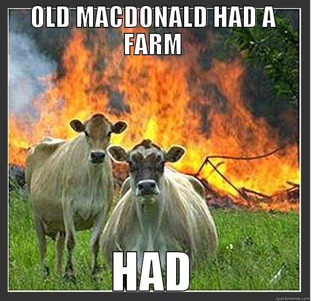 OLD MACDONALD HAD A FARM HAD Evil cows