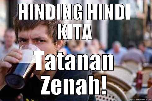 HINDING HINDI KITA TATANAN ZENAH! Lazy College Senior