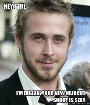 Hey Girl I'm diggin' your new haircut.
Short is sexy. - Hey Girl I'm diggin' your new haircut.
Short is sexy.  Misc