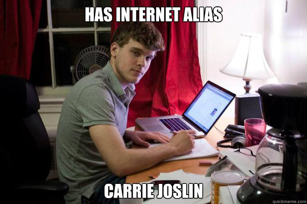 has internet alias Carrie joslin  Harvard Douchebag